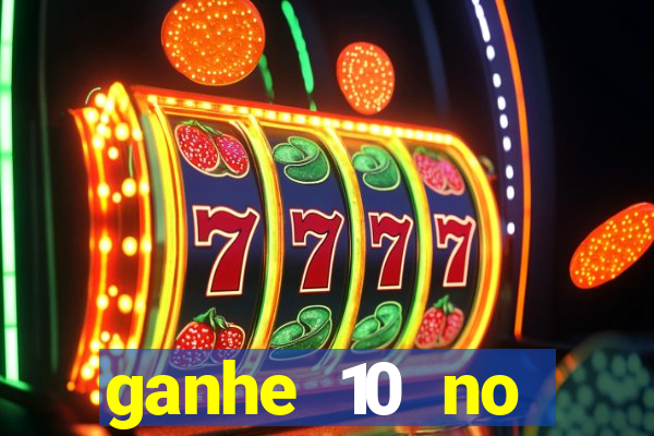 ganhe 10 no cadastro bet